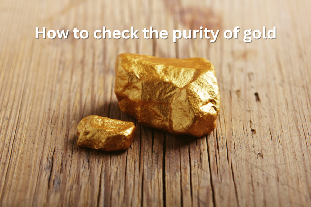 How to check the purity of gold