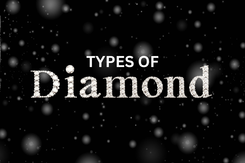 TYPES OF DIAMOND